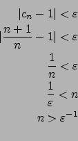 \begin{eqnarray*}
\vert c_n-1\vert<\varepsilon\\
\vert\frac{n+1}{n}-1\vert<\var...
...<\varepsilon\\
\frac{1}{\varepsilon}<n\\
n>\varepsilon^{-1}\\
\end{eqnarray*}