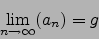 \begin{displaymath}\lim_{n\to\infty}(a_n)=g\end{displaymath}