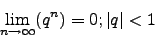 \begin{displaymath}\lim_{n\to\infty}(q^n)=0; \vert q\vert<1\end{displaymath}