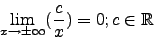 \begin{displaymath}\lim_{x\to\pm\infty}(\frac{c}{x})=0;c\in\mathbb{R}\end{displaymath}