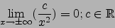 \begin{displaymath}\lim_{x\to\pm\infty}(\frac{c}{x^2})=0;c\in\mathbb{R}\end{displaymath}