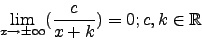 \begin{displaymath}\lim_{x\to\pm\infty}(\frac{c}{x+k})=0;c,k\in\mathbb{R}\end{displaymath}