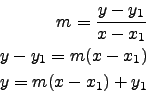 \begin{eqnarray*}
m=\frac{y-y_{1}}{x-x_{1}} \\
y-y_{1}=m(x-x_{1})\\
y=m(x-x_{1})+y_{1}
\end{eqnarray*}