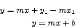 \begin{eqnarray*}
y=mx+y_{1}-mx_{1}\\
y=mx+b
\end{eqnarray*}