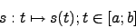 \begin{displaymath}s:t \mapsto s(t); t \in [a;b]\end{displaymath}