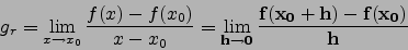 \begin{displaymath}g_r=\lim_{x\to x_0} \frac{f(x)-f(x_0)}{x-x_0}={\bf\lim_{h\to 0} \frac{f(x_0+h)-f(x_0)}{h} }\end{displaymath}