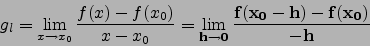 \begin{displaymath}g_l=\lim_{x\to x_0} \frac{f(x)-f(x_0)}{x-x_0}={\bf\lim_{h\to 0} \frac{f(x_0-h)-f(x_0)}{-h}}\end{displaymath}