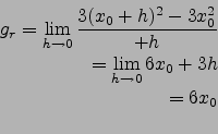 \begin{eqnarray*}
g_r=\lim_{h\to 0} \frac{3(x_0+h)^2-3x_0^2}{+h}\\
=\lim_{h\to 0} 6x_0+3h\\
=6x_0\\
\end{eqnarray*}