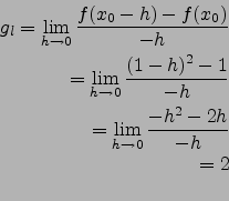 \begin{eqnarray*}
g_l=\lim_{h\to 0} \frac{f(x_0-h)-f(x_0)}{-h}\\
=\lim_{h\to 0} \frac{(1-h)^2-1}{-h}\\
=\lim_{h\to 0} \frac{-h^2-2h}{-h}\\
=2\\
\end{eqnarray*}