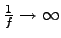 $\frac{1}{f}\to\infty$