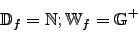 \begin{displaymath}\mathbb{D}_{f} = \mathbb{N}; \mathbb{W}_{f} = \mathbb{G}^{+}\end{displaymath}