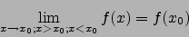 \begin{displaymath}\lim_{x\to x_0;x>x_0; x<x_0} f(x)=f(x_0)\end{displaymath}