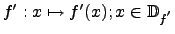 $f':x\mapsto f'(x); x\in\mathbb{D}_{f^{'}}$