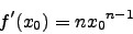 \begin{displaymath}f'(x_0)=n{x_0}^{n-1}\end{displaymath}