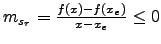 $m_{s_r}=\frac{f(x)-f(x_e)}{x-x_e} \leq 0$