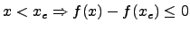 $x<x_e \Rightarrow f(x)-f(x_e) \leq 0 $