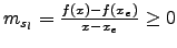 $m_{s_l}=\frac{f(x)-f(x_e)}{x-x_e} \geq 0$