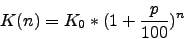 \begin{displaymath}K(n)=K_0*(1+\frac{p}{100})^n\end{displaymath}