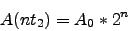 \begin{displaymath}A(nt_2)=A_0*2^n\end{displaymath}