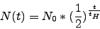 \begin{displaymath}N(t)=N_0*(\frac{1}{2})^\frac{t}{t_H}\end{displaymath}