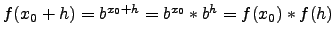 $f(x_0+h)=b^{x_0+h}=b^{x_0}*b^{h} = f(x_0)*f(h)$