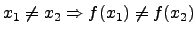 $x_1\neq x_2 \Rightarrow f(x_1)\neq f(x_2)$