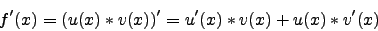 \begin{displaymath}f'(x) =( u(x)*v(x) )' = u'(x)*v(x) + u(x)*v'(x)\end{displaymath}