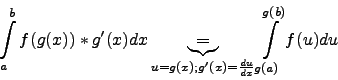 \begin{displaymath}
\int\limits_a^b f(g(x)) * g'(x) dx
\underbrace{=}
_{ u=g(x); g'(x)=\frac{du}{dx}
}
\int\limits_{g(a)}^{g(b)} f(u)du
\end{displaymath}