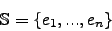 \begin{displaymath}\mathbb{S}=\lbrace e_1, ..., e_n \rbrace\end{displaymath}