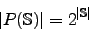 \begin{displaymath}\vert P(\mathbb{S})\vert=2^{\vert\mathbb{S}\vert}\end{displaymath}