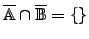 $\overline{\mathbb{A}} \cap \overline{\mathbb{B}}=\lbrace\rbrace$