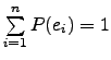 $\sum\limits_{i=1}^n{P(e_i)} = 1 $