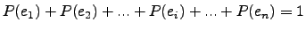 $P(e_1)+P(e_2)+...+P(e_i)+...+P(e_n)=1$