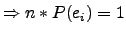 $\Rightarrow n * P(e_i)=1$