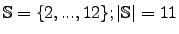 $\mathbb{S}=\lbrace 2, ..., 12\rbrace; \vert\mathbb{S}\vert=11$