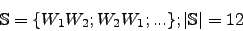 \begin{displaymath}\mathbb{S}=\lbrace W_1W_2; W_2W_1; ...\rbrace; \vert\mathbb{S}\vert=12\end{displaymath}