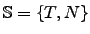 $\mathbb{S}=\lbrace T, N\rbrace$