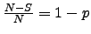 $\frac{N-S}{N}=1-p$