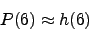 \begin{displaymath}P(6) \approx h(6)\end{displaymath}