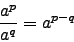 \begin{displaymath}\frac{a^p}{a^q}=a^{p-q}\end{displaymath}