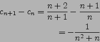 \begin{eqnarray*}
c_{n+1}-c_n=\frac{n+2}{n+1}-\frac{n+1}{n}\\
=-\frac{1}{n^2+n}
\end{eqnarray*}