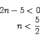 \begin{eqnarray*}
2n-5<0\\
n<\frac{5}{2}
\end{eqnarray*}